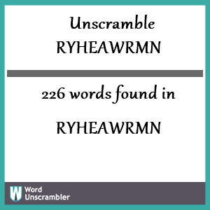 226 words unscrambled from ryheawrmn