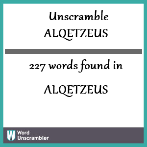 227 words unscrambled from alqetzeus