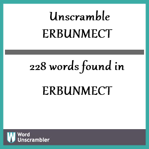 228 words unscrambled from erbunmect