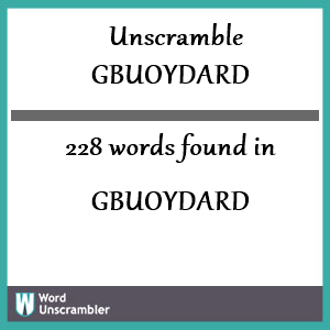 228 words unscrambled from gbuoydard