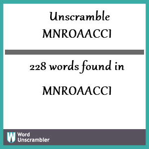 228 words unscrambled from mnroaacci