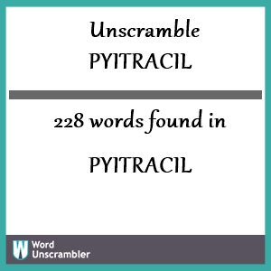 228 words unscrambled from pyitracil