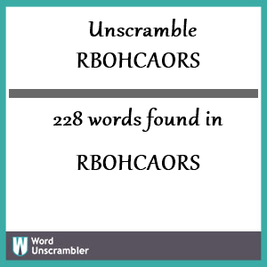 228 words unscrambled from rbohcaors