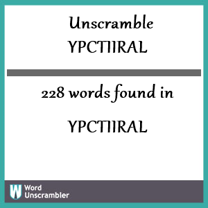 228 words unscrambled from ypctiiral