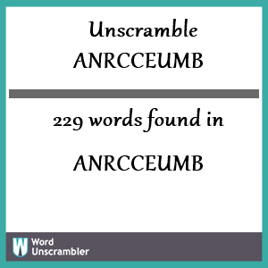 229 words unscrambled from anrcceumb