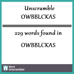 229 words unscrambled from owbblckas