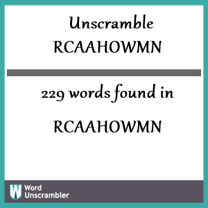 229 words unscrambled from rcaahowmn