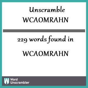 229 words unscrambled from wcaomrahn