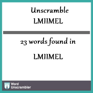 23 words unscrambled from lmiimel