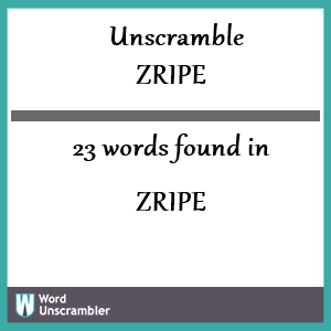 23 words unscrambled from zripe