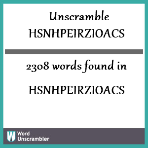 2308 words unscrambled from hsnhpeirzioacs