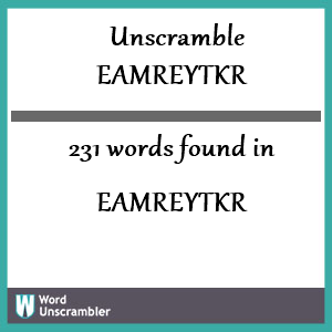 231 words unscrambled from eamreytkr