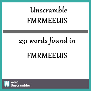 231 words unscrambled from fmrmeeuis