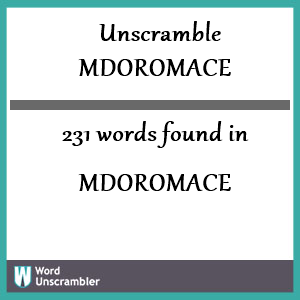 231 words unscrambled from mdoromace