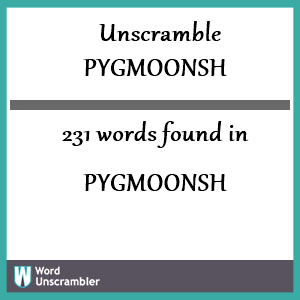 231 words unscrambled from pygmoonsh