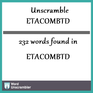 232 words unscrambled from etacombtd