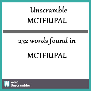 232 words unscrambled from mctfiupal