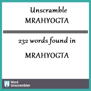 232 words unscrambled from mrahyogta