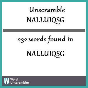 232 words unscrambled from nalluiqsg
