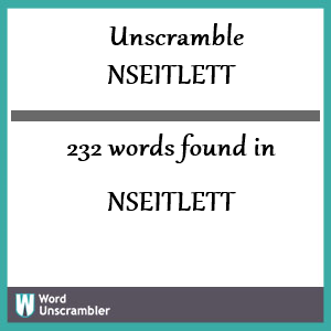 232 words unscrambled from nseitlett