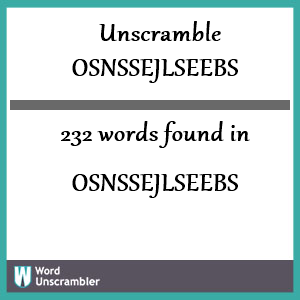 232 words unscrambled from osnssejlseebs