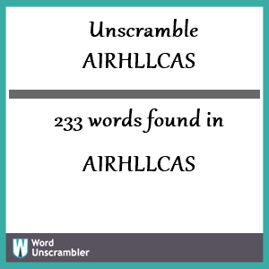 233 words unscrambled from airhllcas