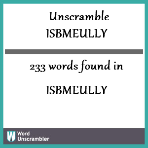 233 words unscrambled from isbmeully