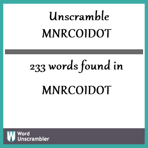 233 words unscrambled from mnrcoidot