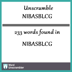 233 words unscrambled from nibasblcg