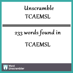 233 words unscrambled from tcaemsl