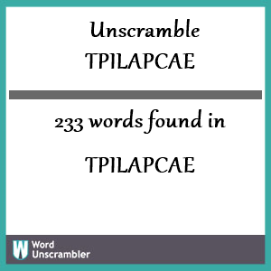 233 words unscrambled from tpilapcae