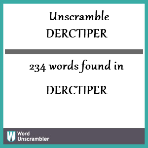 234 words unscrambled from derctiper