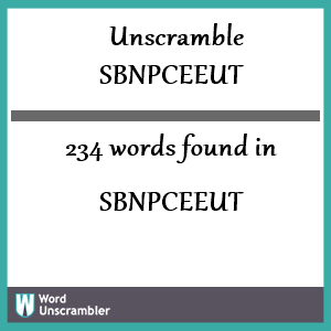 234 words unscrambled from sbnpceeut