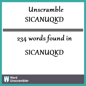 234 words unscrambled from sicanuqkd