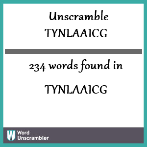 234 words unscrambled from tynlaaicg