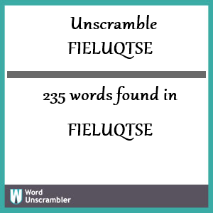 235 words unscrambled from fieluqtse
