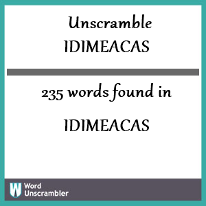 235 words unscrambled from idimeacas