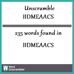 235 words unscrambled from iidmeaacs