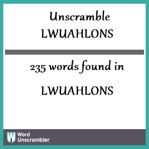 235 words unscrambled from lwuahlons