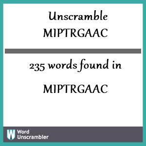 235 words unscrambled from miptrgaac