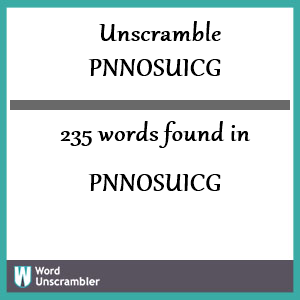 235 words unscrambled from pnnosuicg