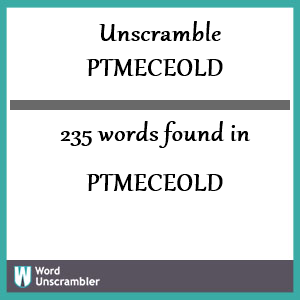 235 words unscrambled from ptmeceold