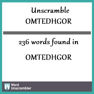 236 words unscrambled from omtedhgor