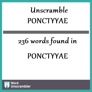 236 words unscrambled from ponctyyae