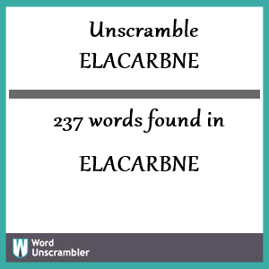237 words unscrambled from elacarbne
