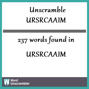 237 words unscrambled from ursrcaaim