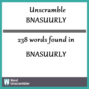 238 words unscrambled from bnasuurly