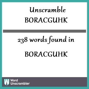 238 words unscrambled from boracguhk