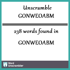 238 words unscrambled from gonweoabm
