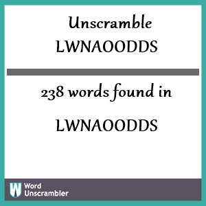 238 words unscrambled from lwnaoodds